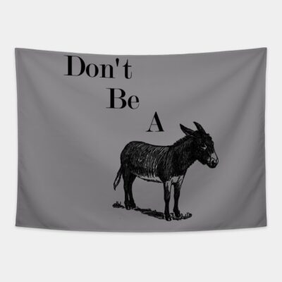 Dont Be A Donkey Tapestry Official Jackass Merch Store