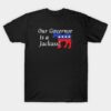 Is Your State Governor A Jackass Ours Is Covid 19 T-Shirt Official Jackass Merch Store
