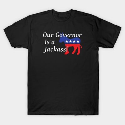 Is Your State Governor A Jackass Ours Is Covid 19 T-Shirt Official Jackass Merch Store