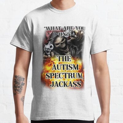 What Are You On? The Autism Spectrum, Jackass T-Shirt Official Jackass Merch
