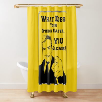 What Does Your Opinion Matter You Jackass Shower Curtain Official Jackass Merch